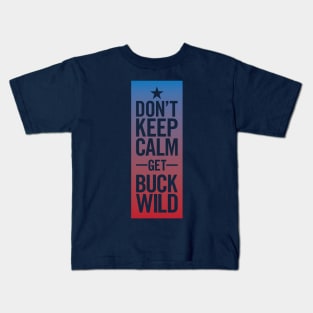 Don't Keep Calm Kids T-Shirt